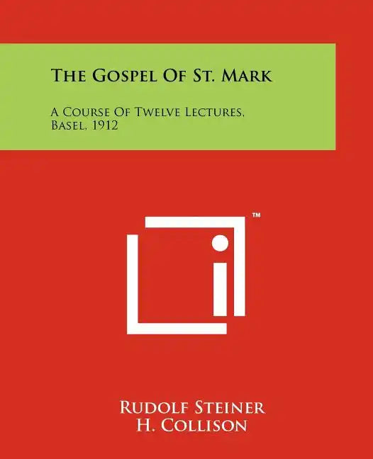 The Gospel of St. Mark: A Course of Twelve Lectures, Basel, 1912 - Paperback