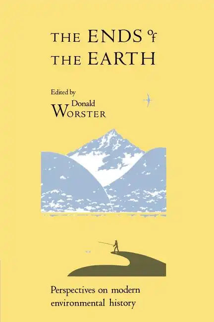 The Ends of the Earth: Perspectives on Modern Environmental History - Paperback