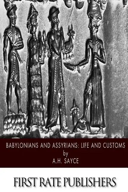 Babylonians and Assyrians: Life and Customs - Paperback