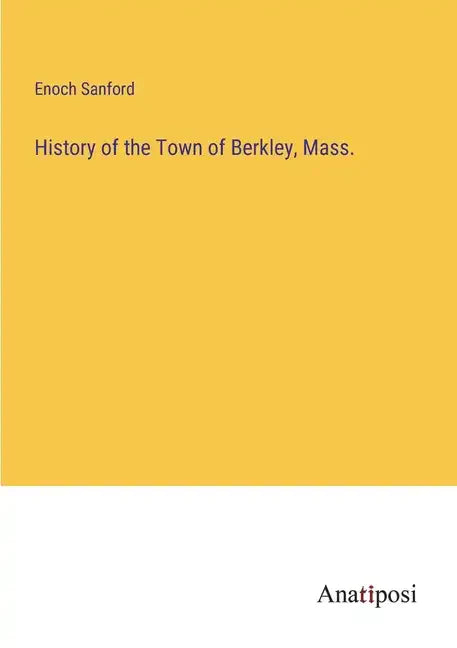History of the Town of Berkley, Mass. - Paperback
