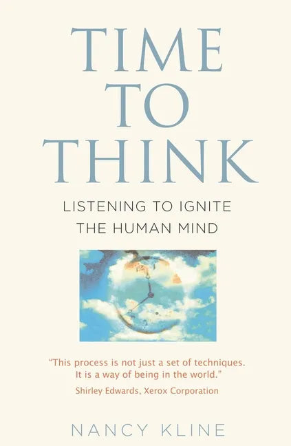 Time to Think: Listening to Ignite the Human Mind - Paperback