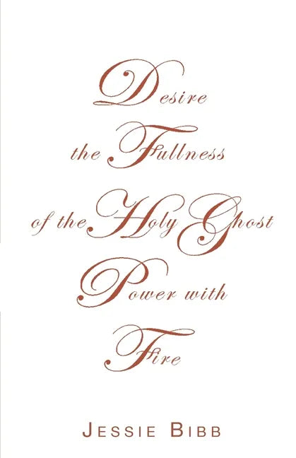 Desire the Fullness of the Holy Ghost Power with Fire - Paperback