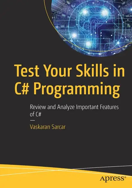Test Your Skills in C# Programming: Review and Analyze Important Features of C# - Paperback