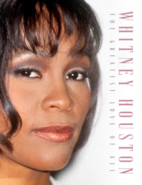 Whitney Houston: The Greatest Love of All - Hardcover