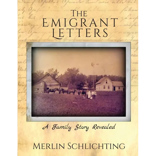 The Emigrant Letters, A Family Story Revealed - Paperback