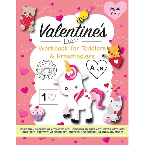 Valentine's Day Workbook for Toddlers and Preschoolers: Activities include dot marker art, letter matching, counting, pre-writing exercises, puzzles, - Paperback