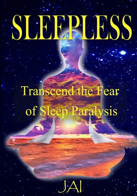 Sleepless: Transcend the Fear of Sleep Paralysis - Paperback