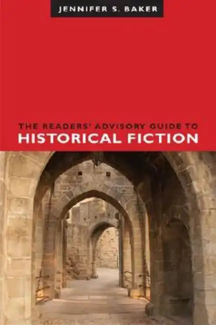 The Readers' Advisory Guide to Historical Fiction - Paperback