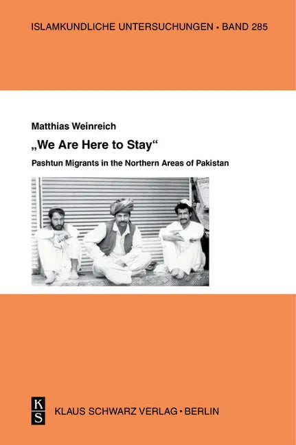»We Are Here to Stay«: Pashtun Migrants in the Northern Areas of Pakistan - Paperback
