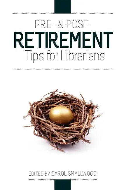 Pre- And Post-Retirement Tips for Librarians - Paperback