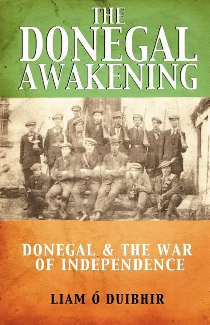 The Donegal Awakening: Donegal & the War of Independence - Paperback