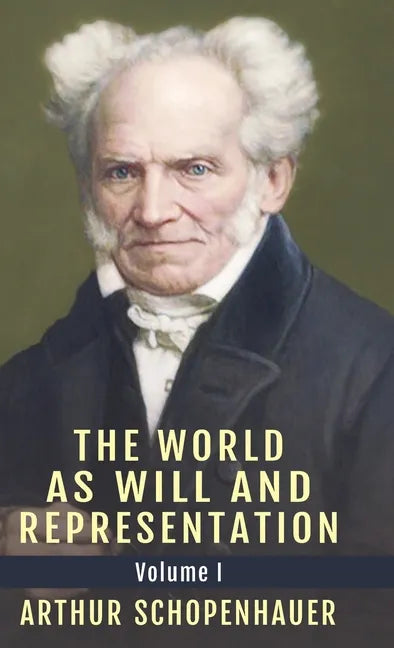 The World as Will and Representation, Vol. 1 - Hardcover