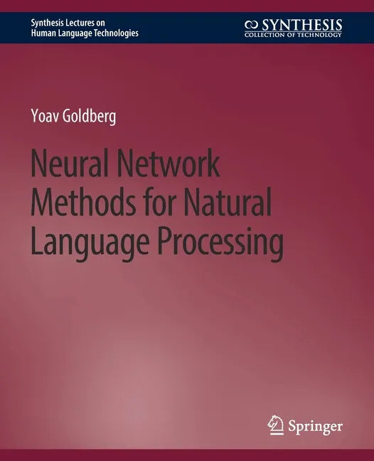 Neural Network Methods for Natural Language Processing - Paperback