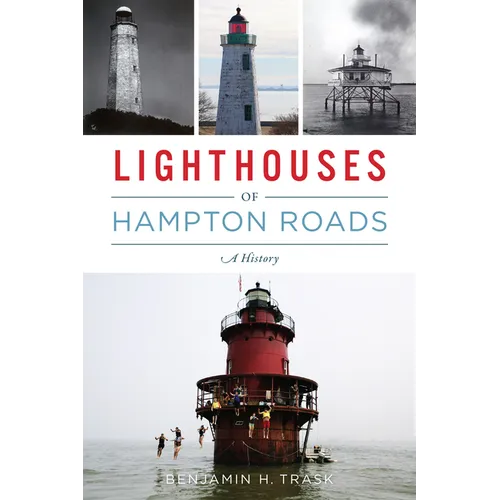 Lighthouses of Hampton Roads: A History - Paperback
