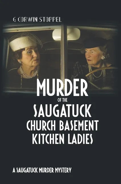 Murder of the Saugatuck Church Basement Kitchen Ladies: A Saugatuck Murder Mystery - Paperback