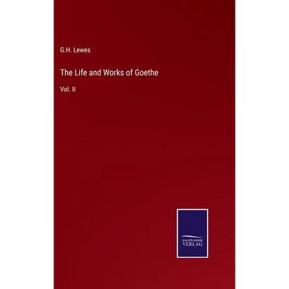 The Life and Works of Goethe: Vol. II - Hardcover