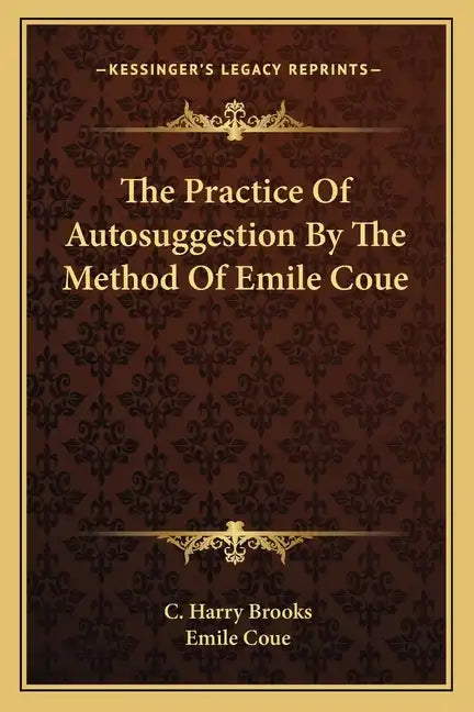 The Practice of Autosuggestion by the Method of Emile Coue - Paperback
