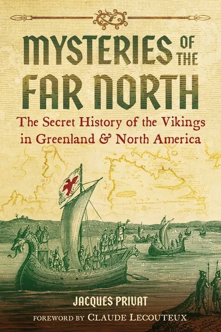 Mysteries of the Far North: The Secret History of the Vikings in Greenland and North America - Paperback