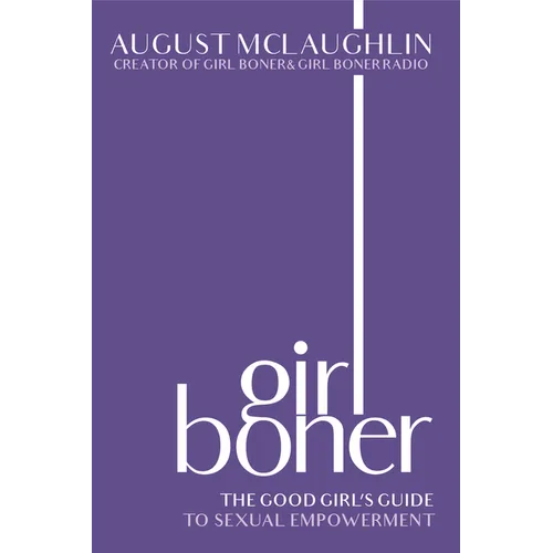 Girl Boner: The Good Girl's Guide to Sexual Empowerment - Hardcover