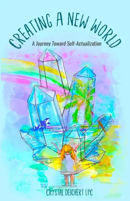 Creating A New World: A Journey Toward Self-Actualization - Paperback