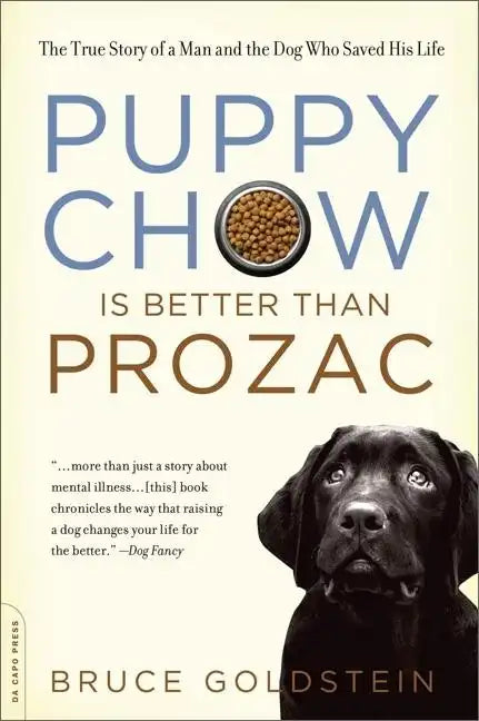 Puppy Chow Is Better Than Prozac - Paperback