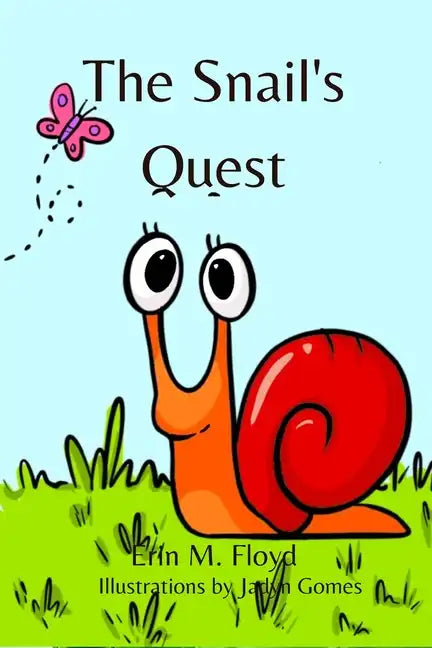 The Snail's Quest: An inspiring bedtime picture book poem for ages 2-8. - Paperback