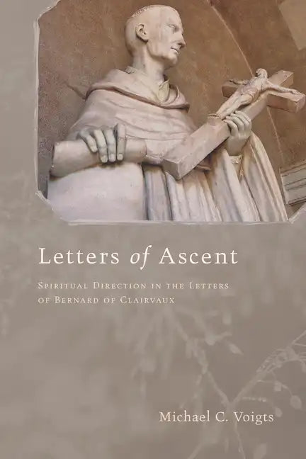 Letters of Ascent: Spiritual Direction in the Letters of Bernard of Clairvaux - Paperback