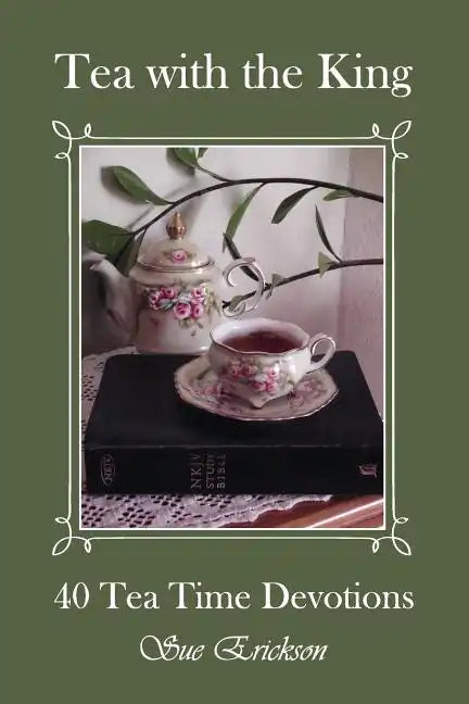 Tea with the King: 40 Teatime Devotions - Paperback