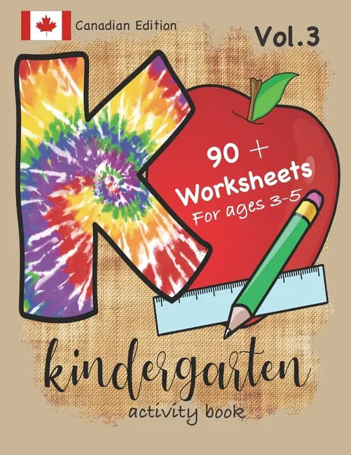 Kindergarten Activity Book Vol. 3 Canadian Edition 90 + Worksheets for ages 3-5: Kindergarten Workbook Canada Edition for Homeschool, Practice and Kin - Paperback
