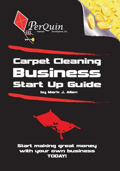 Carpet Cleaning Business Start-Up Guide - Paperback