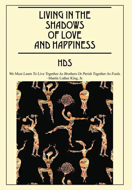 Living In The Shadows Of Love And Happiness: All It Takes Is a Sweet Embrace and a Little Tenderness - Hardcover