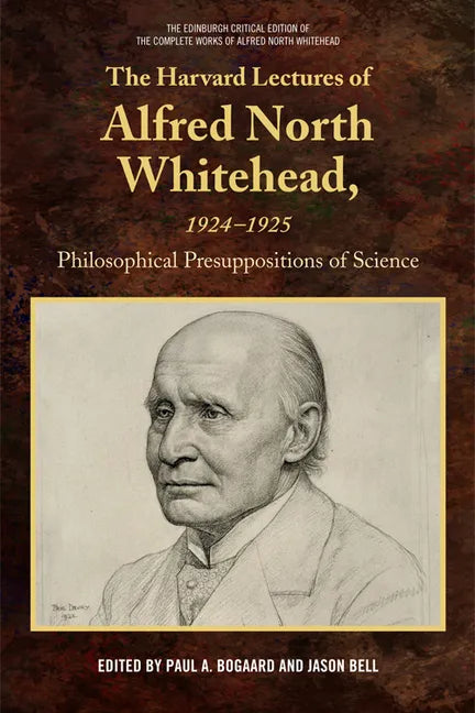 The Harvard Lectures of Alfred North Whitehead, 1924-1925: Philosophical Presuppositions of Science - Paperback