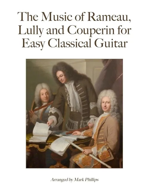 The Music of Rameau, Lully and Couperin for Easy Classical Guitar - Paperback