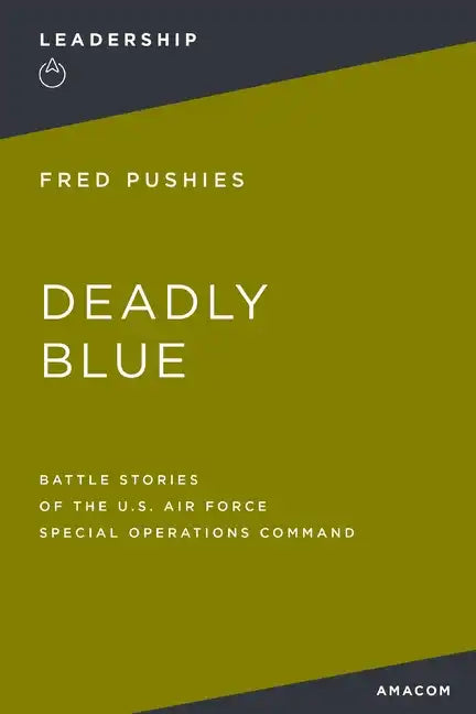Deadly Blue: Battle Stories of the U.S. Air Force Special Operations Command - Paperback