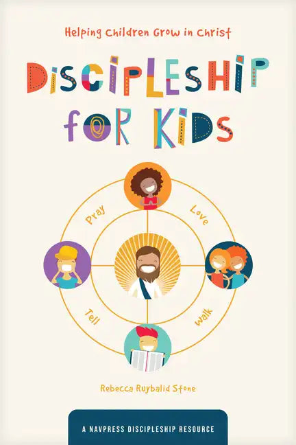 Discipleship for Kids: Helping Children Grow in Christ - Paperback