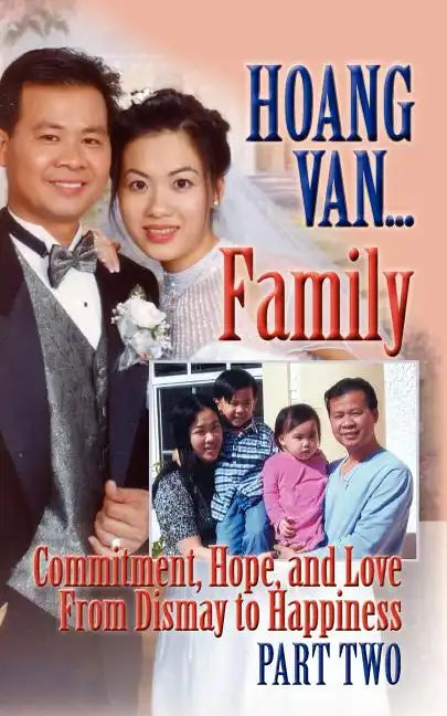 Hoang Van...Family, Commitment, Hope and Love from Dismay to Happiness - Paperback