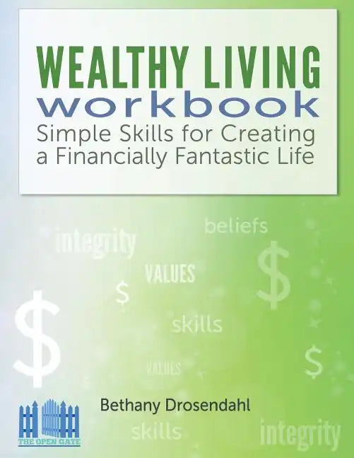 The Wealthy Living Workbook: Simple Skills for Creating a Financially Fantastic Life - Paperback