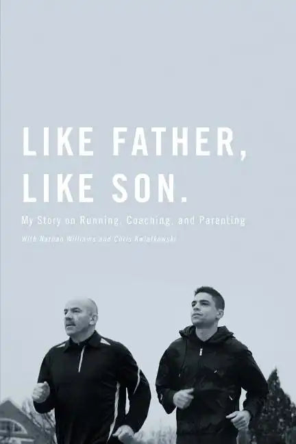 Like Father, Like Son: My Story on Running, Coaching and Parenting - Paperback