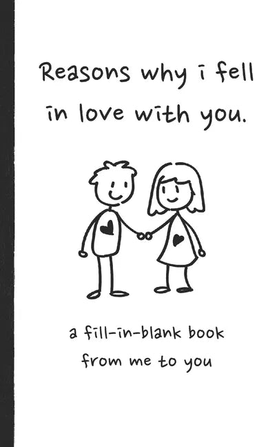 Reasons why i fell in love with you a fill in blank book from me to you: Fun fill in blank book for couples, handwritten style prompts that express yo - Paperback
