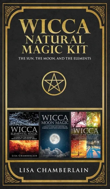 Wicca Natural Magic Kit: The Sun, The Moon, and the Elements - Hardcover