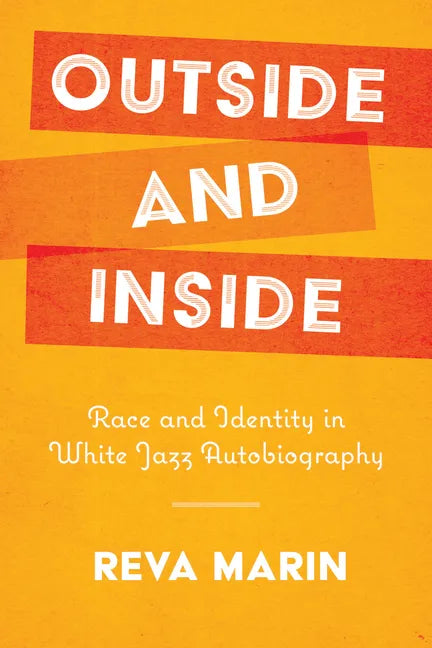Outside and Inside: Race and Identity in White Jazz Autobiography - Paperback