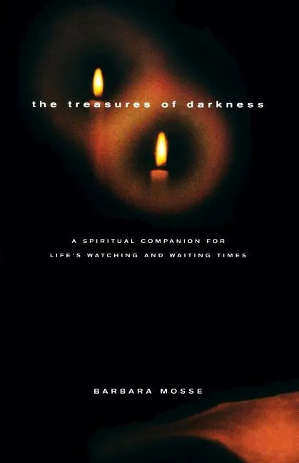 The Treasures of Darkness: A Spiritual Companion for Life's Watching and Waiting Times - Paperback