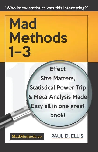 MadMethods 1-3: Effect Size Matters, Statistical Power Trip & Meta-Analysis Made Easy - Paperback