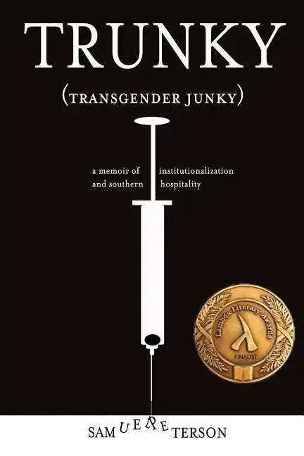 Trunky (Transgender Junky): A Memoir of Institutionalization and Southern Hospitality - Paperback