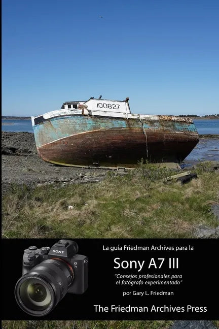 La guía Friedman Archives para la Sony A7 III - Paperback