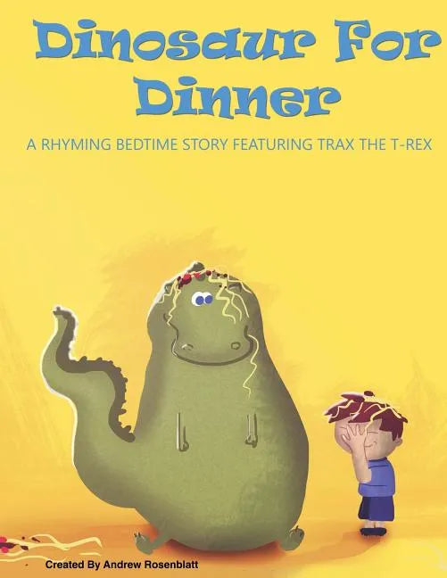 Dinosaur For Dinner: A Rhyming Bedtime Story Featuring Trax the T-Rex - Paperback