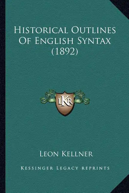 Historical Outlines of English Syntax (1892) - Paperback