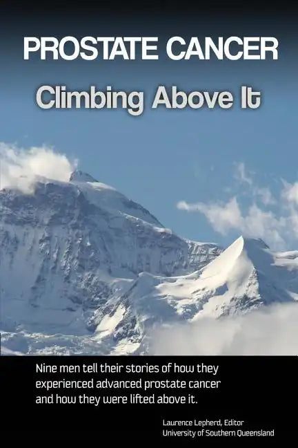 Prostate cancer: Climbing above it - Paperback
