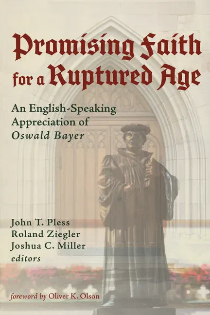 Promising Faith for a Ruptured Age: An English-Speaking Appreciation of Oswald Bayer - Paperback