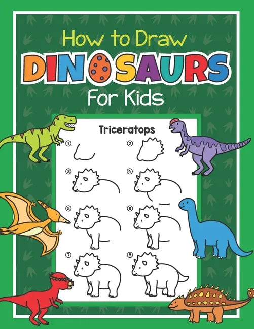 How to Draw Dinosaurs for Kids: Easy Step by Step Drawing Book for Kids 6-8 Learn How to Draw Simple Dinos - Paperback